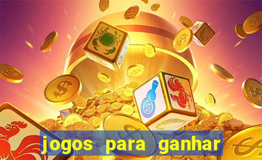 jogos para ganhar dinheiro rapido